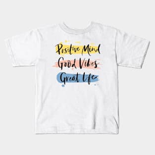 Positive mind  good vibes. Good life Kids T-Shirt